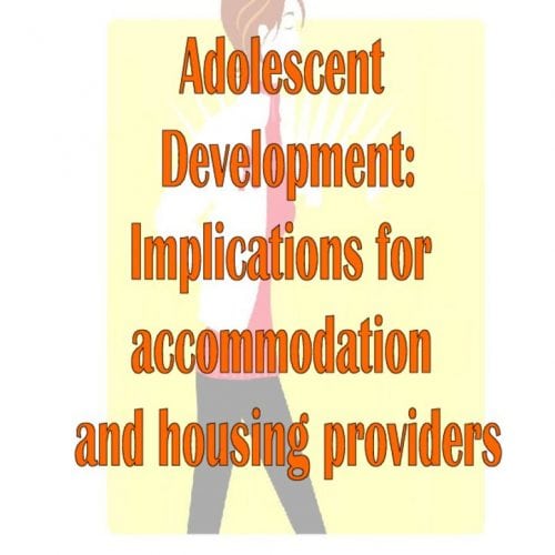 thumbnail of Adolescentdevelopment_implicationsforaccommodationandhousingproviders